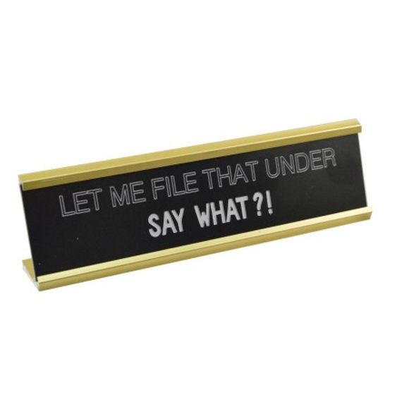 8x2 LET ME FILE THAT UNDER Print Metal Tabletop Plaque C/P 36