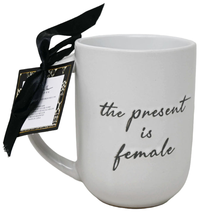 Organic Mug with "The Present is Female" on Outside Nicole Miller C/P 36